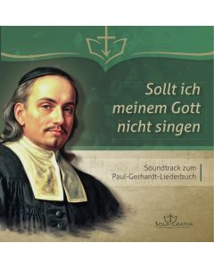 CD zum Paul-Gerhardt-Liederbuch "Sollt ich meinem Gott nicht singen"