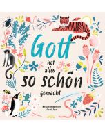 Gott hat alles so schön gemacht